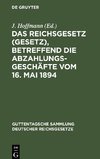 Das Reichsgesetz (Gesetz), betreffend die Abzahlungsgeschäfte vom 16. Mai 1894