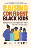 Raising Confident Black Kids: A Comprehensive Guide for Empowering Parents and Teachers of Black Children (Teaching Resource, Gift for Parents, Adol