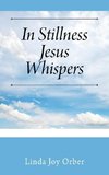 In Stillness Jesus Whispers