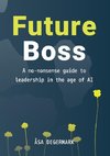 Future Boss  - a no-nonsense guide to leadership in times of AI