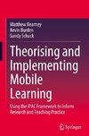 Theorising and Implementing Mobile Learning