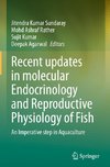 Recent updates in molecular Endocrinology and Reproductive Physiology of Fish