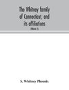 The Whitney family of Connecticut, and its affiliations