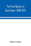 The Parish Register of Great Ayton ( 1600-1812)