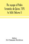 The voyages of Pedro Fernandez de Quiros, 1595 to 1606 (Volume I)