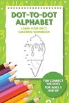 Dot-To-Dot Alphabet - Learn Your ABC's Coloring Workbook