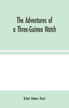 The Adventures of a Three-Guinea Watch