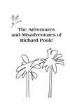 The Adventures and Misadventures of Richard Poole