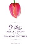 O'Lord! Reflections of a Praying Mother