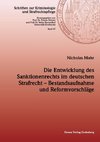 Die Entwicklung des Sanktionenrechts im deutschen Strafrecht - Bestandsaufnahme und Reformvorschläge