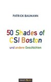 50 Shades of CSI Boston und andere Geschichten