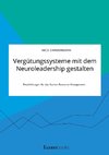 Vergütungssysteme mit dem Neuroleadership gestalten. Empfehlungen für das Human Resource Management