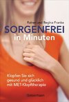 Sorgenfrei in Minuten. Klopfen Sie sich gesund und glücklich mit MET-Klopftherapie