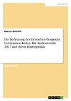 Die Bedeutung des Deutschen Corporate Governance Kodex. Die Kodexnovelle 2017 und deren Hintergründe