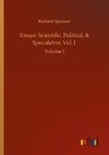 Essays: Scientific, Political, & Speculative, Vol. I