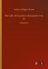 The Life of Napoleon Bonaparte Vol. IV