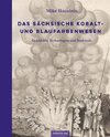 Das sächsische Kobalt- und Blaufarbenwesen