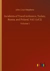 Incidents of Travel in Greece, Turkey, Russia, and Poland, Vol. I (of 2)