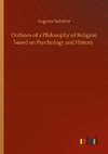 Outlines of a Philosophy of Religion based on Psychology and History