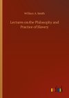 Lectures on the Philosophy and Practice of Slavery