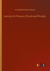 Assyria, Its Princes, Priests and People