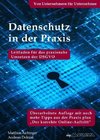 Datenschutz in der Praxis: Leitfaden für das praxisnahe Umsetzen der DSGVO mit über 60 Tipps aus der Praxis für die Praxis