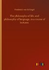 The philosophy of life, and philosophy of language, in a course of lectures