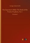 The Expositor's Bible: The Book of the Twelve Prophets, Vol. I