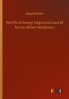 The life of George Stephenson and of his son Robert Stepheson