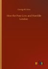 How the Poor Live, and Horrible London