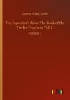 The Expositor's Bible: The Book of the Twelve Prophets, Vol. 2