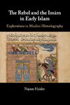 The Rebel and the Imam in Early Islam