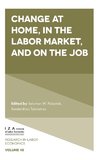 Change at Home, in the Labor Market, and on the Job