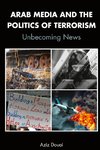 Arab Media and the Politics of Terrorism