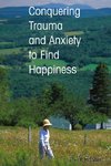 Conquering Trauma and Anxiety to Find Happiness