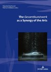 The Gesamtkunstwerk as a Synergy of the Arts