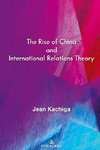 The Rise of China and International Relations Theory