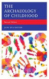 The Archaeology of Childhood, Second Edition