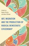 Art, Migration and the Production of Radical Democratic Citizenship