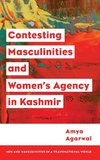 Contesting Masculinities and Women's Agency in Kashmir