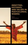 Identities, Histories and Values in Postcolonial Nigeria