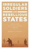 Irregular Soldiers and Rebellious States