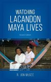 Watching Lacandon Maya Lives, Second Edition