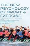 The New Psychology of Sport and Exercise