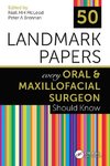 50 Landmark Papers every Oral and Maxillofacial Surgeon Should Know