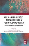 African Indigenous Knowledges in a Postcolonial World