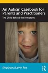 An Autism Casebook for Parents and Practitioners