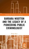 Barbara Wootton and the Legacy of a Pioneering Public Criminologist