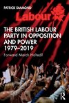 The British Labour Party in Opposition and Power 1979-2019