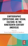 Cartographic Expeditions and Visual Culture in the Nineteenth-Century Americas